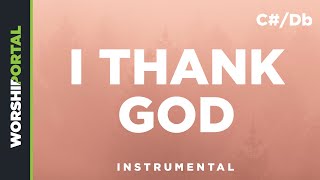 I Thank God - Original Key - C#/Db - Instrumental