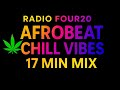 Radio Four20 🌿 Afrobeat Chill Vibes | 17 Min Mix for High Relaxation