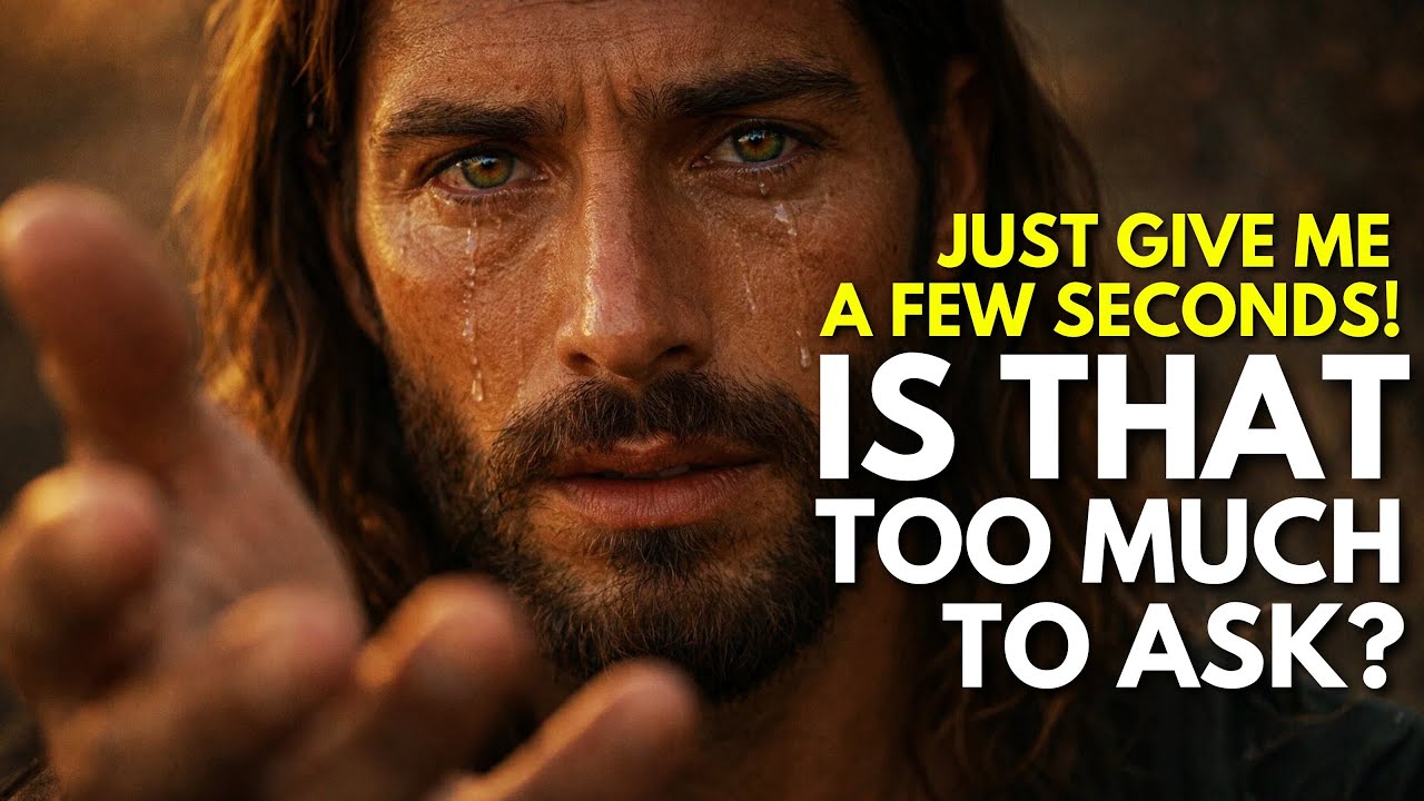 God Says: Just GIVE ME A FEW SECONDS! IS THAT TOO MUCH TO ASK? GOD MESSAGE TODAY