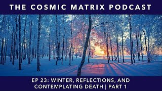 Winter, Reflections, and Contemplating Death | TCM #23 (Part 1)