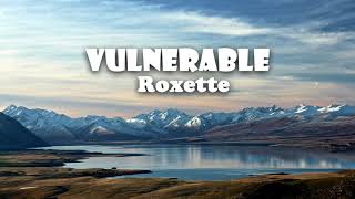 Vulnerable - Roxette (Lyrics + Vietsub)