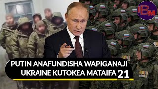 PUTIN ANAWAFUNDISHA ASKARI KUTIKA NCHI 21 KWA AJILI YA KUPIGANA HUKO UKRAINE