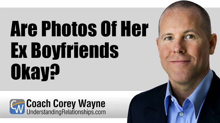 Are Photos Of Her Ex Boyfriends Okay?