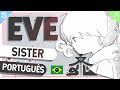 EVE - SISTER - EM PORTUGUÊS 🤍