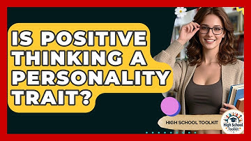Is Positive Thinking A Personality Trait? - High School Toolkit