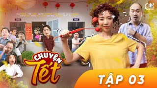 HÀI 2024 | CHUYỆN TẾT - TẬP 3 | THU TRANG, TIẾN LUẬT, HUỲNH PHƯƠNG, LÂM NGUYỄN,...