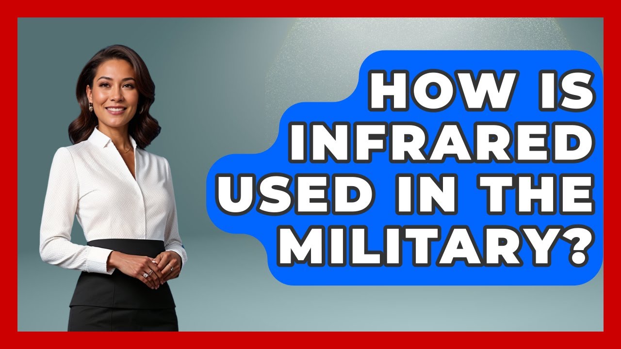 How Is Infrared Used In The Military? - Tactical Warfare Experts