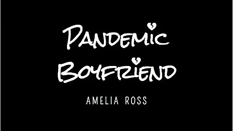 Pandemic Boyfriend - Original Song - Amelia Ross