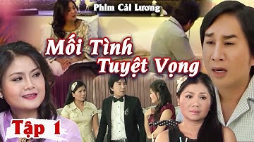Phim Cải Lương | MỐI TÌNH TUYỆT VỌNG - Tập 1: Vợ Chồng Kim Tử Long "Lục Đục" Vì Chồng Cặp Kè Bồ Nhí