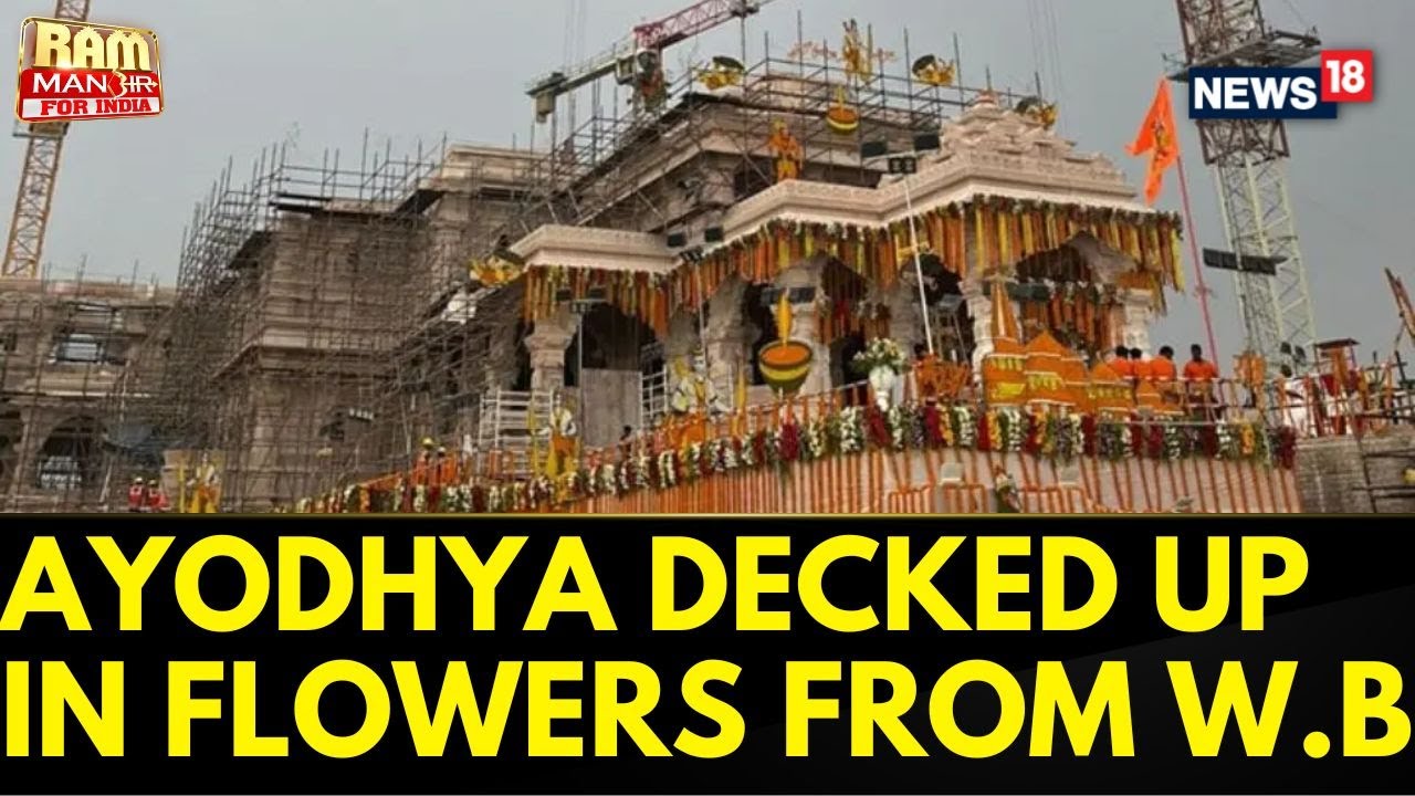 Ayodhya Ram Mandir News | Temple Town Decked Up In Flowers From Kolkata ...
