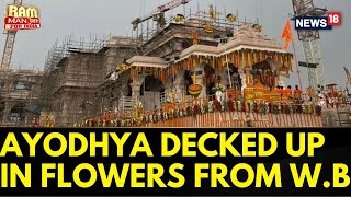 Ayodhya Ram Mandir News | Temple Town Decked Up In Flowers From Kolkata For Pran Pratistha | News18