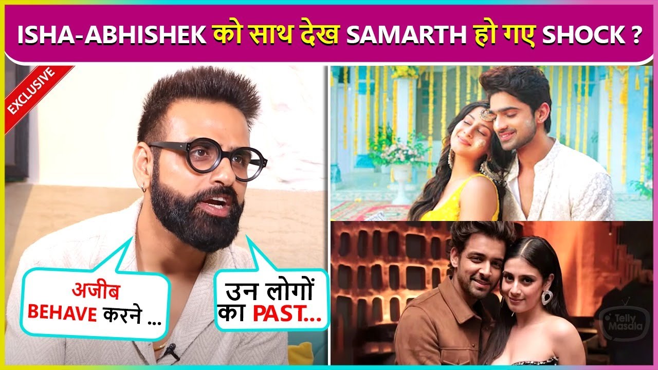 Vankush Arora Reveals Samarth's Reaction On Seeing Isha-Abhishek Together, Says ' Past Mein Dono..'