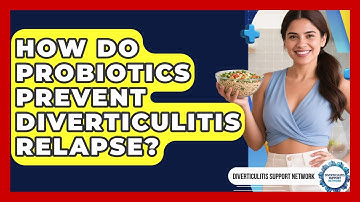 How Do Probiotics Prevent Diverticulitis Relapse? - Diverticulitis Support Network