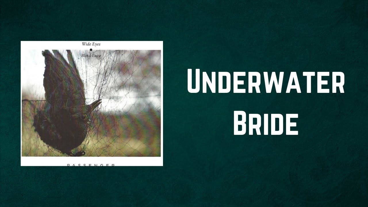 Passenger - Underwater Bride (Lyrics)