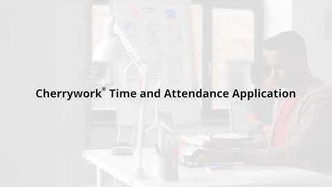 Cherrywork® Time & Attendance