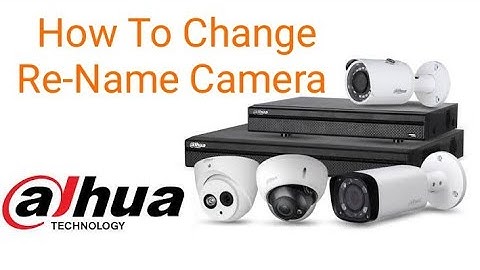 How To Change Re-Name Dahua Camera.  Dahua DVR Me Camere Ka Name Kase Change kare