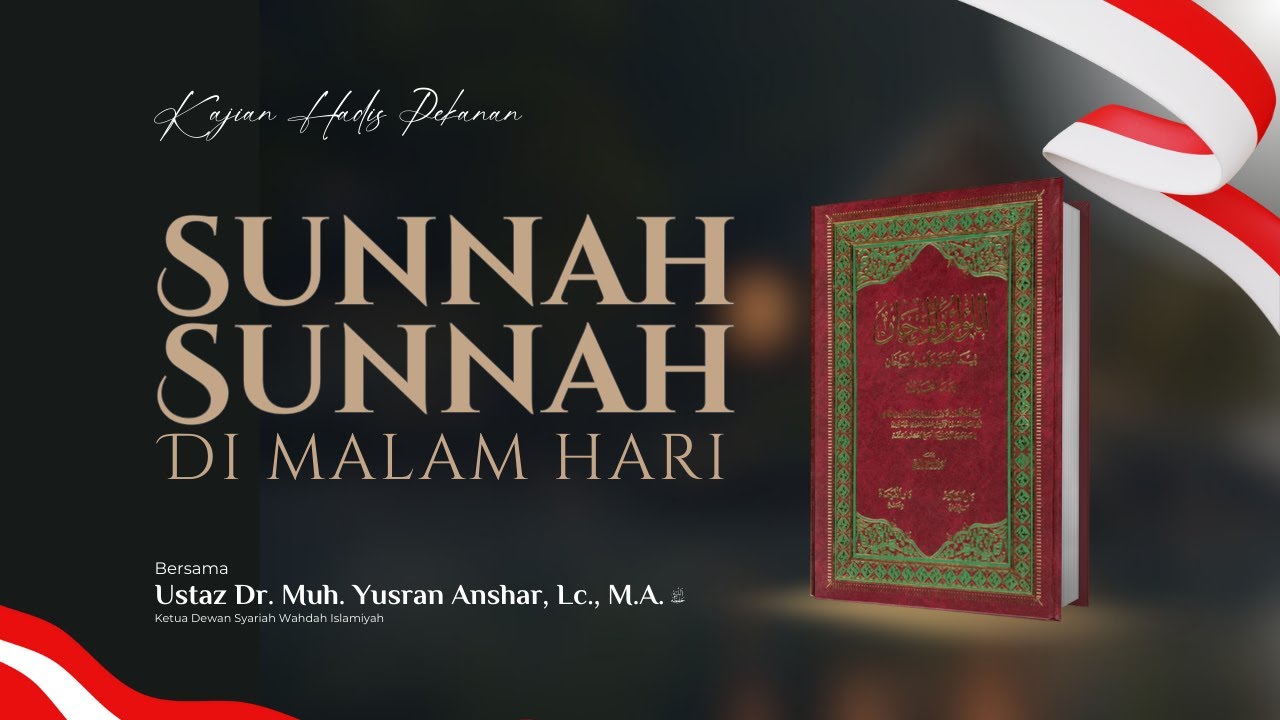 Sunnah-Sunnah di Malam Hari | Ust. Dr. Muhammad Yusran Anshar, Lc., M.A.