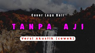 Download Lagu Tanpa Aji - Yudi Kresna | Versi Akustik (cewek) | Cover Lagu Bali Viral MP3
