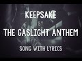 [HD] [Lyrics] The Gaslight Anthem - Keepsake
