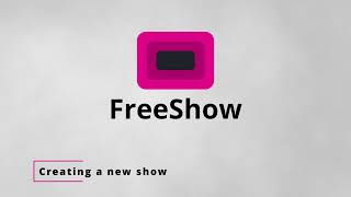 Freeshow Tutorial - Creating a new Show