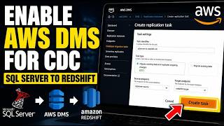 How to enable AWS DMS for CDC from SQL Server to Redshift - Detailed Guide
