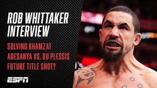 Robert Whittaker on facing Khamzat Chimaev, Izzy vs. Du Plessis | #UFC Fight Camp