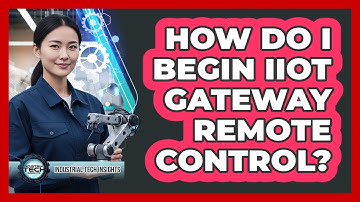 How Do I Begin IIoT Gateway Remote Control?