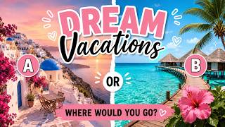 THIS OR THAT🌍✨CHOOSE YOUR DREAM VACATION!✈️🌴
