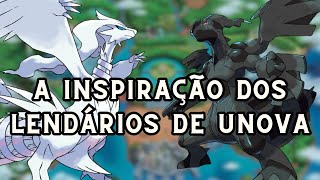 A Inspiração dos Lendários de Unova - Pokémon 