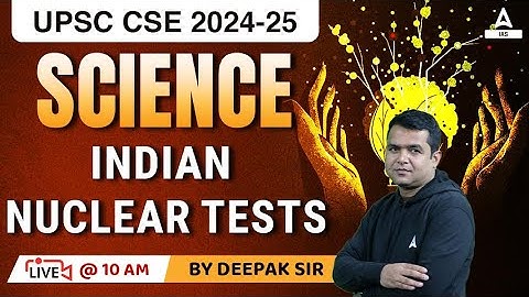 Science & Tech. indian Nuclear tests in India For UPSC CSE PRELIMS 2023 | UPSC Classes By Deepak sir