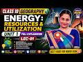 CLASS 10 GEOGRAPHY | ENERGY: RESOURCES & UTILIZATION | UNIT 1 FULL EXPLANATION | LEC-02