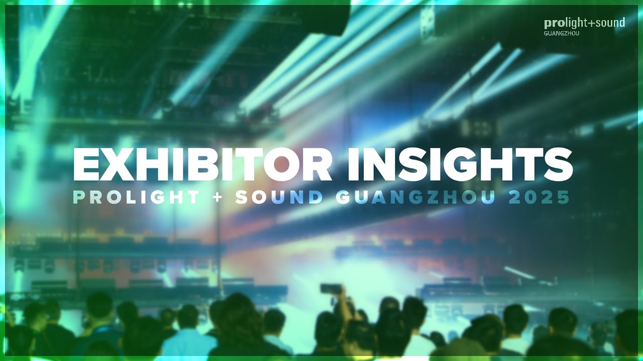 Exhibitor Insights | Prolight + Sound Guangzhou 2025 - YouTube