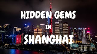 HIDDEN GEMS IN SHANGHAI , CHINA   BEST PLACES TO VISIT FOR TOURIST IN SHANGHAI, CHINA