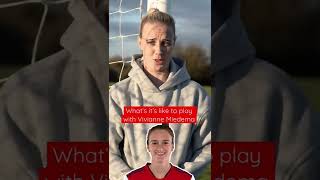 What's it like playing with Vivianne Miedema?