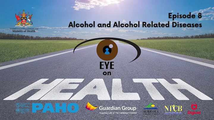 EYE ON HEALTH - Episode 8 - ALCOHOL and Alcohol Related Diseases