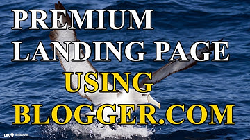 How to create PREMIUM Landing Page Using Blogger
