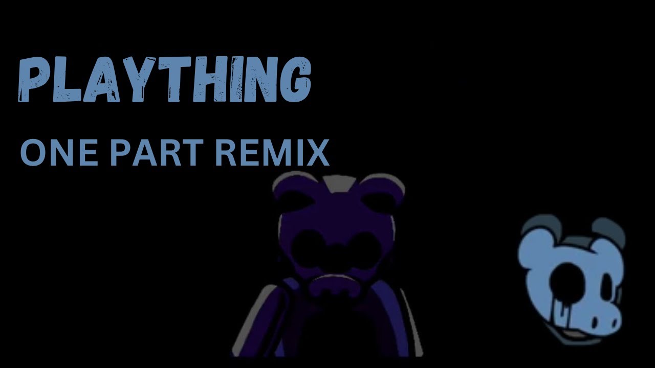 PLAYTHING - ONE PART REMIX - FNF