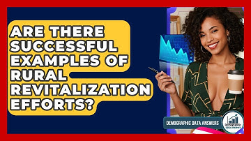 Are There Successful Examples Of Rural Revitalization Efforts? - Demographic Data Answers