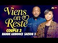 Viens On Reste S2: Couple 3 Bande annonce 🎬