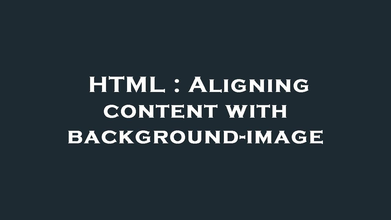 HTML : Aligning content with background-image - YouTube