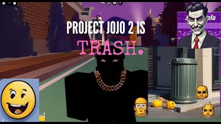 The new project jojo 2 is TRASH