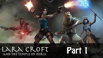 Lets Play - Lara Croft and the Temple of Osiris (Part 1)