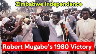Robert Mugabe’s 1980 Victory: The Day Zimbabwe Changed Forever