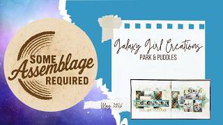 Scrapbooking Process Video:  Park & Puddles (Some Assemblage Required)