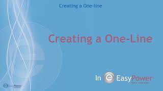 Creating a One line in EasyPower