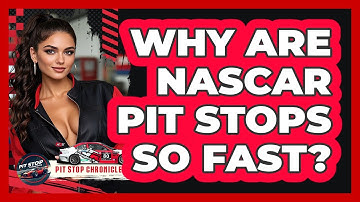 Why Are NASCAR Pit Stops So Fast? - Pit Stop Chronicles