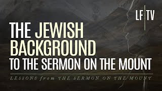 The Jewish Background To The Sermon On The Mount