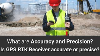 Celebrity What are Accuracy and Precision? Is GPS RTK Receiver accurate or precise? Wealth