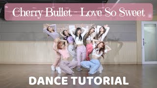 [Cherry Bullet - Love So Sweet] Dance Tutorial Mirrored Slow (60%, 80%, 100%)