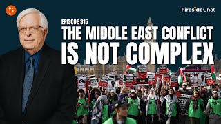 Video thumbnail of "The Middle East Conflict Is Not Complex — Fireside Chat Ep. 315 | Fireside Chat"